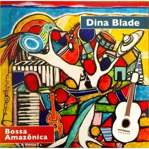 Dina Blade - Bossa Amazônica (2016)