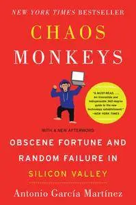 Chaos Monkeys: Obscene Fortune and Random Failure in Silicon Valley, 2018 Edition