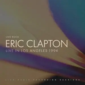 Eric Clapton - Live in Los Angeles 1994 (2022)