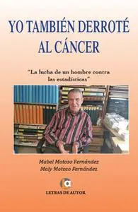 «Yo también derroté al cáncer» by Mabel Motoso,Maly Motoso