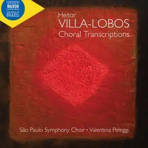 São Paulo Symphony Choir & Valentina Peleggi - Villa-Lobos: Choral Transcriptions (2021)
