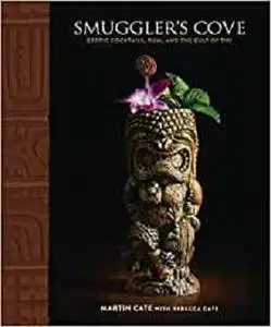 Smuggler's Cove: Exotic Cocktails, Rum, and the Cult of Tiki