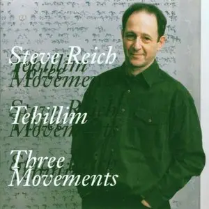 Steve Reich - Tehillim/Three Movements for Orchestra (1994)