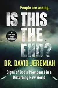 Is This the End?: Signs of God's Providence in a Disturbing New World