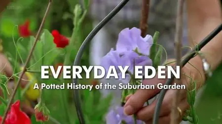 BBC - Everyday Eden: A Potted History of the Suburban Garden (2014)