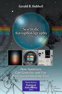 Scientific Astrophotography: How Amateurs Can Generate and Use Professional Imaging Data (Repost)