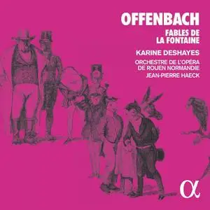 Karine Deshayes, Orchestre de l'Opéra de Rouen Normandie & Jean-pierre Haeck - Offenbach: Fables de la Fontaine (2019)