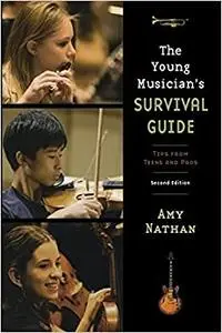 The Young Musician's Survival Guide: Tips from Teens and Pros (2nd Edition)