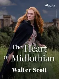 «The Heart of Mod-Lothian» by Walter Scott