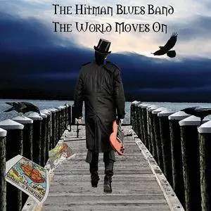 The Hitman Blues Band - The World Moves On (2016)