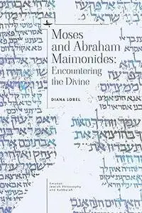 Moses and Abraham Maimonides: Encountering the Divine