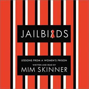 Jailbirds: Lessons from a Women's Prison [Audiobook]