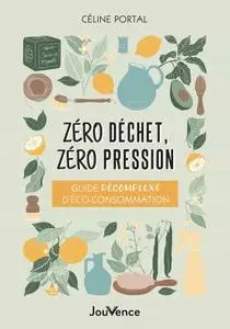 Céline Portal, "Zéro déchet, zéro pression : Guide décomplexé d'éco-consommation"