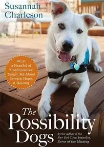 The Possibility Dogs: What a Handful of "Unadoptables" Taught Me about Service, Hope, and Healing (Audiobook)