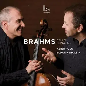 Asier Polo & Eldar Nebolsin - Brahms: Cello Sonatas Nos. 1-2 & Lieder (Arr. for Cello & Piano) (2019)