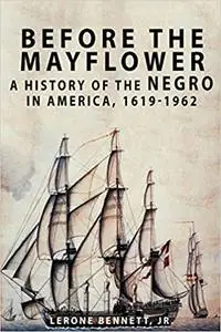 Before the Mayflower: A History of the Negro in America, 1619-1962