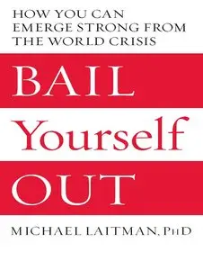 Bail Yourself Out: How You Can Emerge Strong from the World Crisis (repost)
