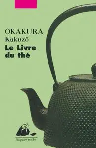 Okakura Kakuzô, "Le livre du thé"