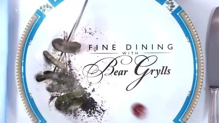Discovery Channel - Fine Dining with Bear Grylls (2012)