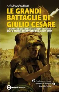 Andrea Frediani – Le grandi battaglie di Giulio Cesare