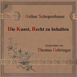 «Die Kunst, Recht zu behalten» by Arthur Schopenhauer