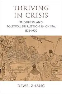 Thriving in Crisis: Buddhism and Political Disruption in China, 1522–1620