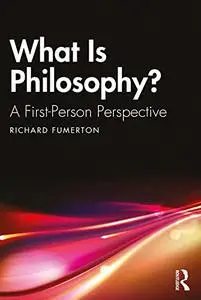 What Is Philosophy?: A First-Person Perspective