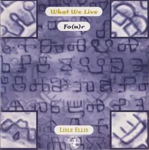 What We Live, Lisle Ellis - What We Live Fo(u)r (1996)