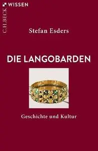 Stefan Esders - Die Langobarden: Geschichte und Kultur