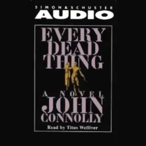 Connolly, John - Every Dead Thing Every Dead Thing (Charlie Parker Series #1)