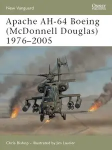 Apache AH-64 Boeing (McDonnell Douglag) 1976-2005 (Osprey New Vanguard 111) (Repost)
