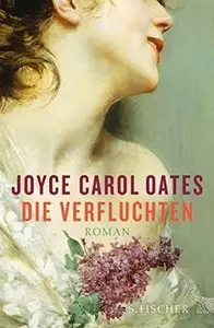 Oates, Joyce Carol - Die Verfluchten