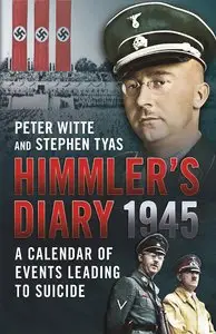 Himmler's Diary 1945: A Calender of Events Leading to Suicide