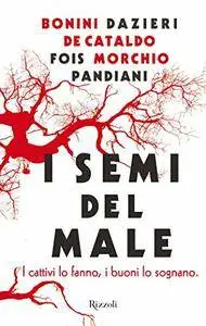Aavv - I semi del male: I cattivi lo fanno, i buoni lo sognano