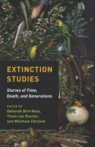 Extinction Studies : Stories of Time, Death, and Generations