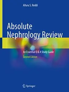 Absolute Nephrology Review: An Essential Q & A Study Guide, Second Edition (Repost)