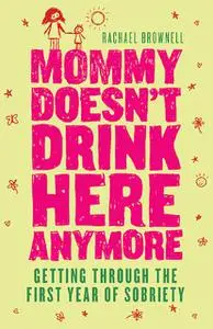 «Mommy Doesn't Drink Here Anymore» by Rachael Brownell