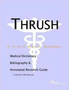 Thrush - A Medical Dictionary, Bibliography, and Annotated Research Guide to Internet References
