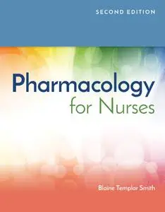 Pharmacology for Nurses, Second Edition