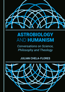 Astrobiology And Humanism : Conversations on Science, Philosophy and Theology