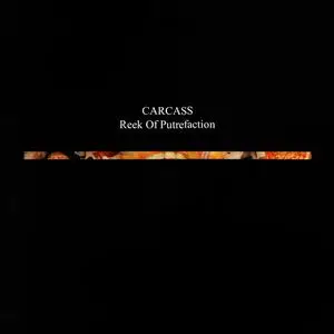 Carcass: Reek Of Putrefaction `88, Heartwork `93, Surgical Steel `13