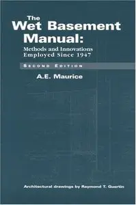 The Wet Basement Manual: Methods and Innovations Employed Since 1947