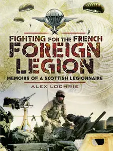 Fighting for the French Foreign Legion: Memoirs of a Scottish Legionnaire