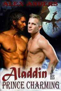 «Aladdin and His Prince Charming: The Dragon’s Den» by Alex Anders