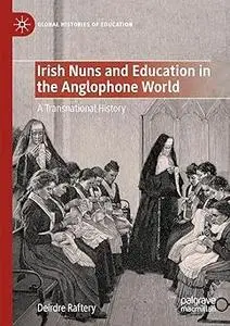 Irish Nuns and Education in the Anglophone World: A Transnational History
