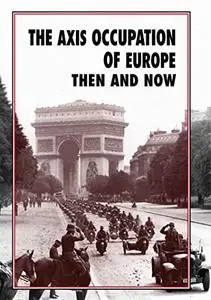 The Axis Occupation of Europe: Then and Now