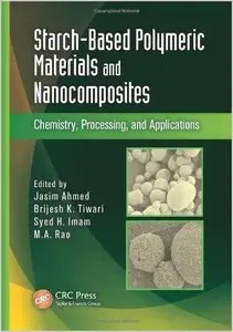 Starch-Based Polymeric Materials and Nanocomposites: Chemistry, Processing, and Applications