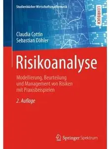 Risikoanalyse: Modellierung, Beurteilung und Management von Risiken mit Praxisbeispielen (Auflage: 2) [Repost]