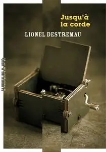 Lionel Destremau, "Jusqu'à la corde"