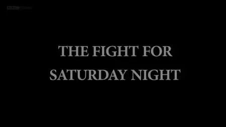 BBC - The Fight for Saturday Night (2014)